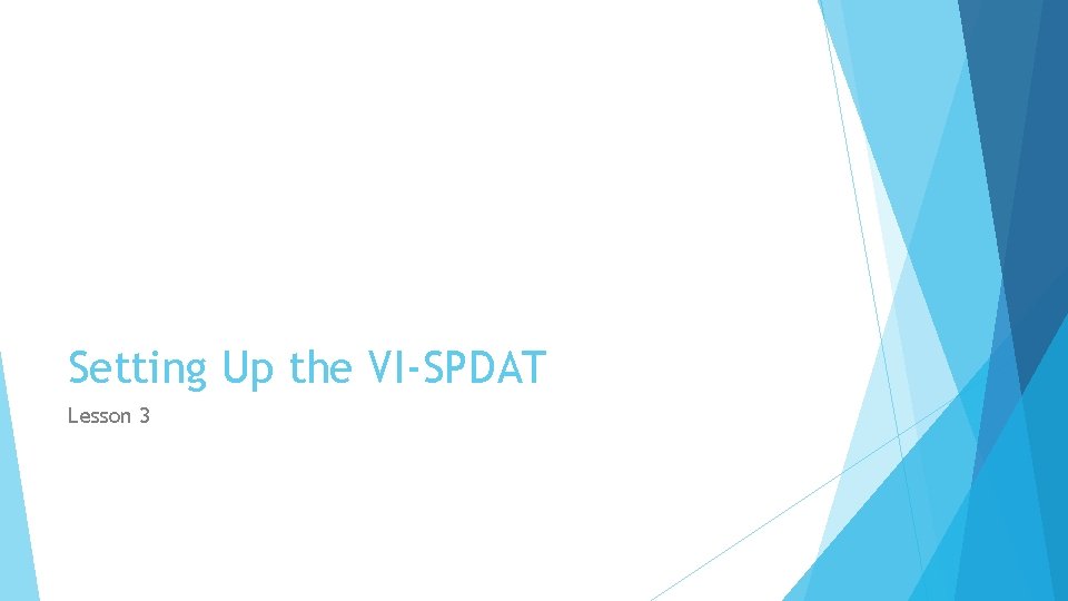 Setting Up the VI-SPDAT Lesson 3 