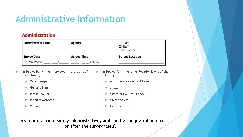 Administrative Information In Service Point, the interviewer’s role is one of the following: In