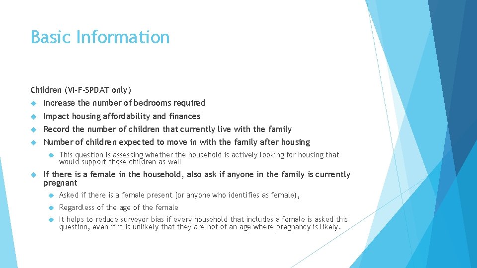 Basic Information Children (VI-F-SPDAT only) Increase the number of bedrooms required Impact housing affordability