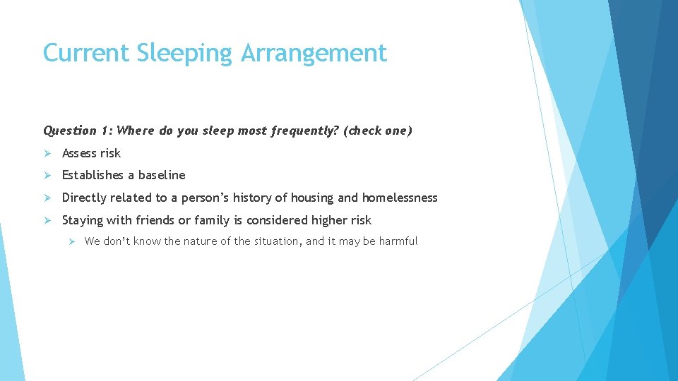 Current Sleeping Arrangement Question 1: Where do you sleep most frequently? (check one) Ø