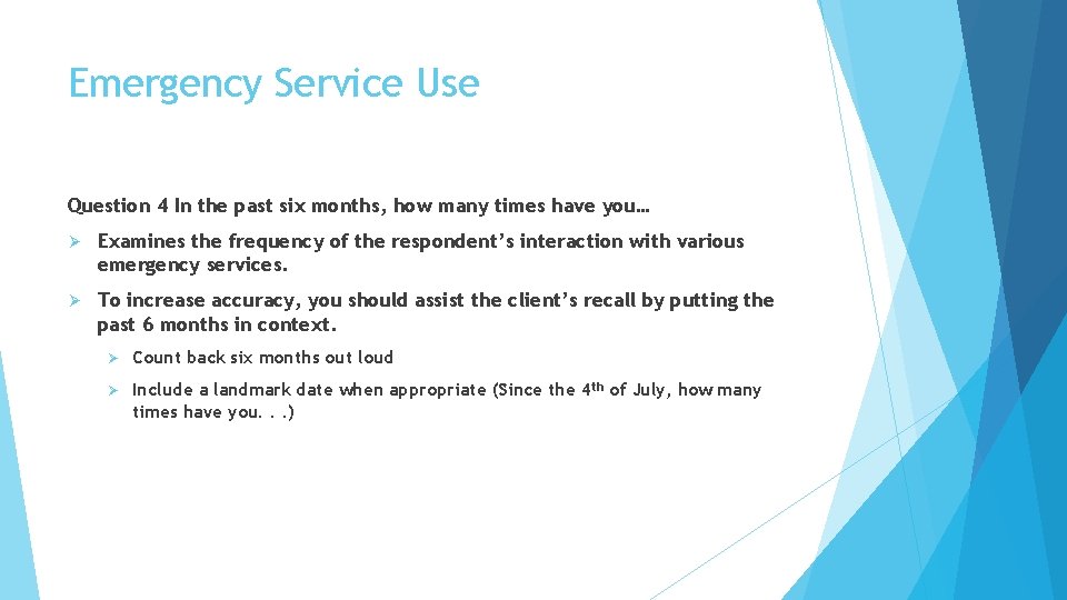 Emergency Service Use Question 4 In the past six months, how many times have
