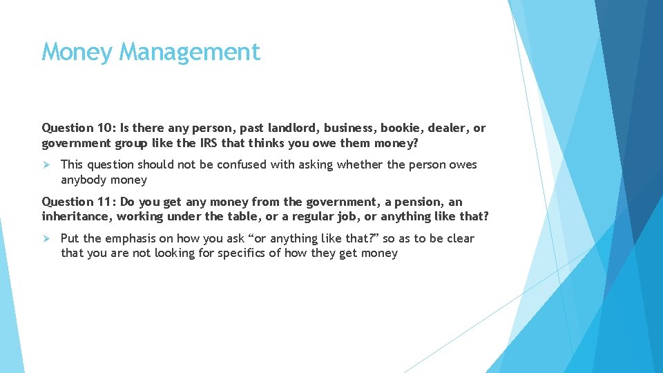 Money Management Question 10: Is there any person, past landlord, business, bookie, dealer, or