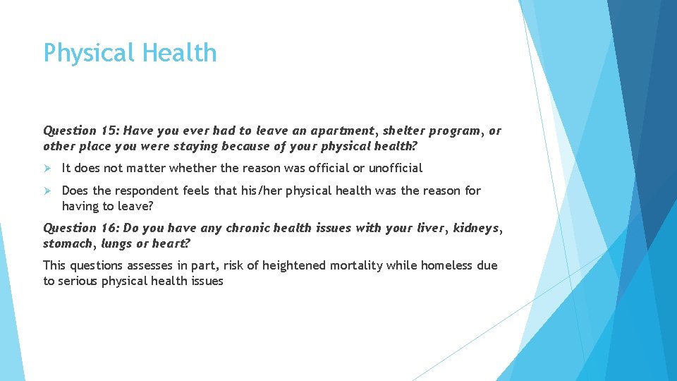 Physical Health Question 15: Have you ever had to leave an apartment, shelter program,