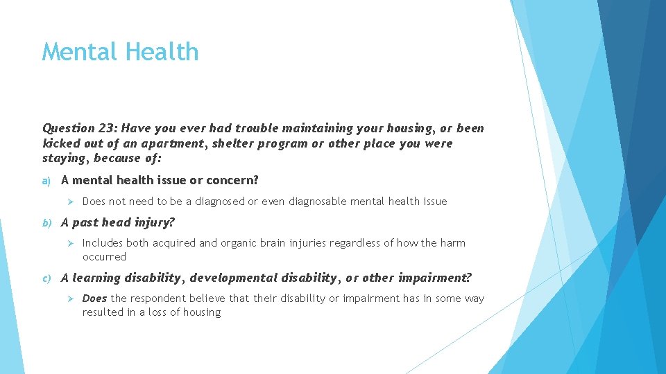 Mental Health Question 23: Have you ever had trouble maintaining your housing, or been