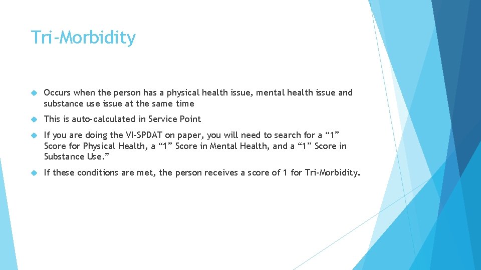Tri-Morbidity Occurs when the person has a physical health issue, mental health issue and