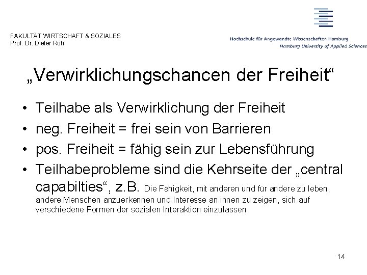 FAKULTÄT WIRTSCHAFT & SOZIALES Prof. Dr. Dieter Röh „Verwirklichungschancen der Freiheit“ • • Teilhabe