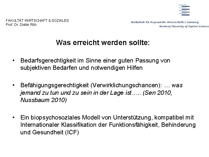 FAKULTÄT WIRTSCHAFT & SOZIALES Prof. Dr. Dieter Röh Was erreicht werden sollte: • Bedarfsgerechtigkeit