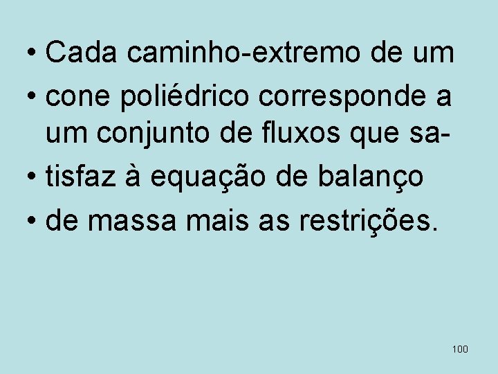  • Cada caminho-extremo de um • cone poliédrico corresponde a um conjunto de