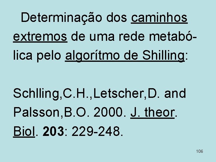 Determinação dos caminhos extremos de uma rede metabólica pelo algorítmo de Shilling: Schlling, C.