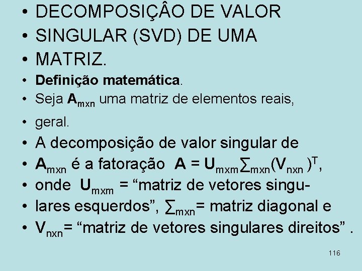  • DECOMPOSIÇ O DE VALOR • SINGULAR (SVD) DE UMA • MATRIZ. •