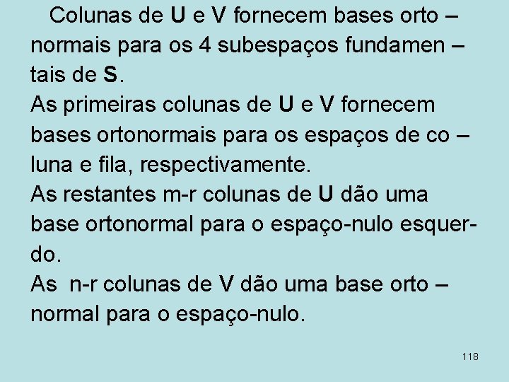 Colunas de U e V fornecem bases orto – normais para os 4 subespaços