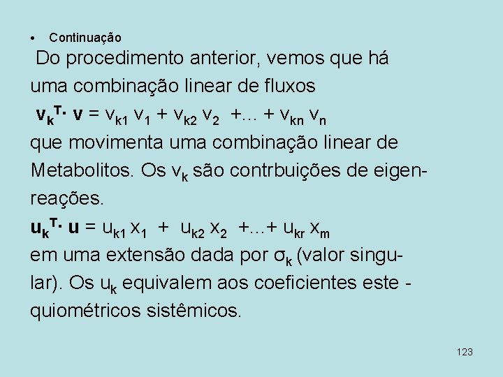  • Continuação Do procedimento anterior, vemos que há uma combinação linear de fluxos