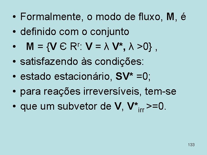  • • Formalmente, o modo de fluxo, M, é definido com o conjunto