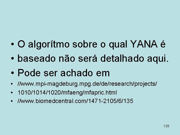  • O algorítmo sobre o qual YANA é • baseado não será detalhado