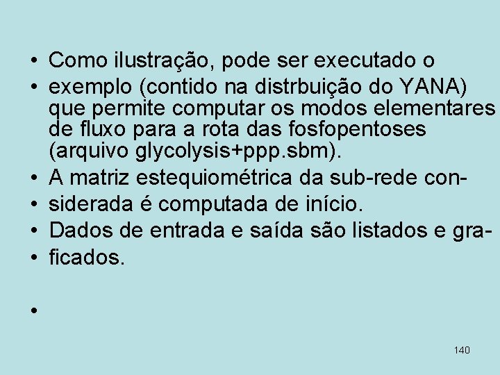  • Como ilustração, pode ser executado o • exemplo (contido na distrbuição do