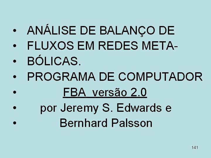  • • ANÁLISE DE BALANÇO DE FLUXOS EM REDES METABÓLICAS. PROGRAMA DE COMPUTADOR