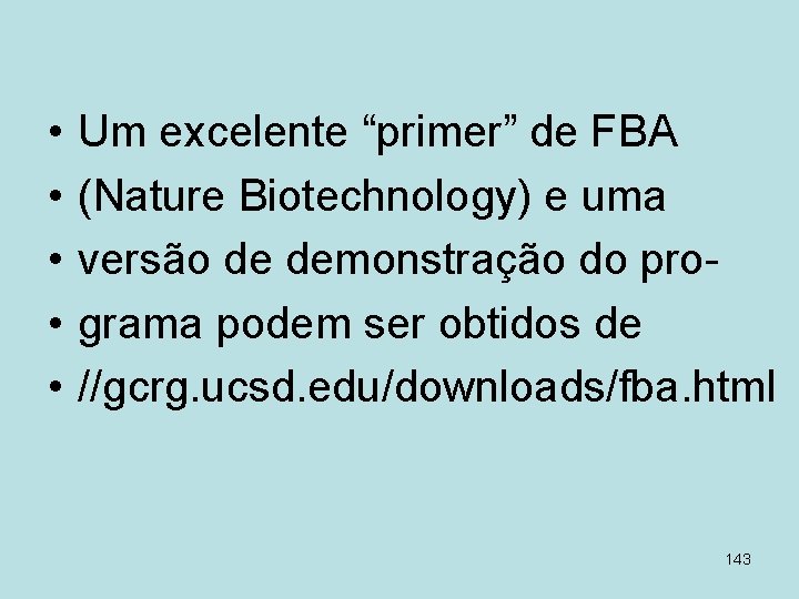  • • • Um excelente “primer” de FBA (Nature Biotechnology) e uma versão