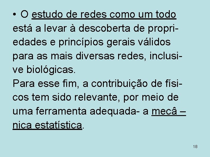  • O estudo de redes como um todo está a levar à descoberta