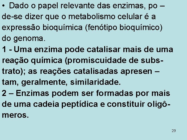  • Dado o papel relevante das enzimas, po – de-se dizer que o