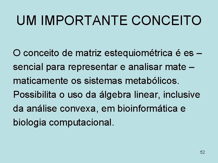 UM IMPORTANTE CONCEITO O conceito de matriz estequiométrica é es – sencial para representar