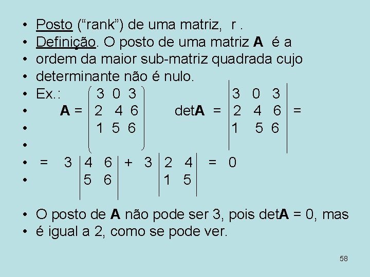  • • • Posto (“rank”) de uma matriz, r. Definição. O posto de