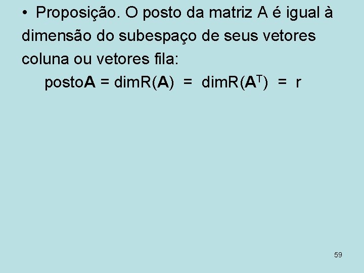  • Proposição. O posto da matriz A é igual à dimensão do subespaço