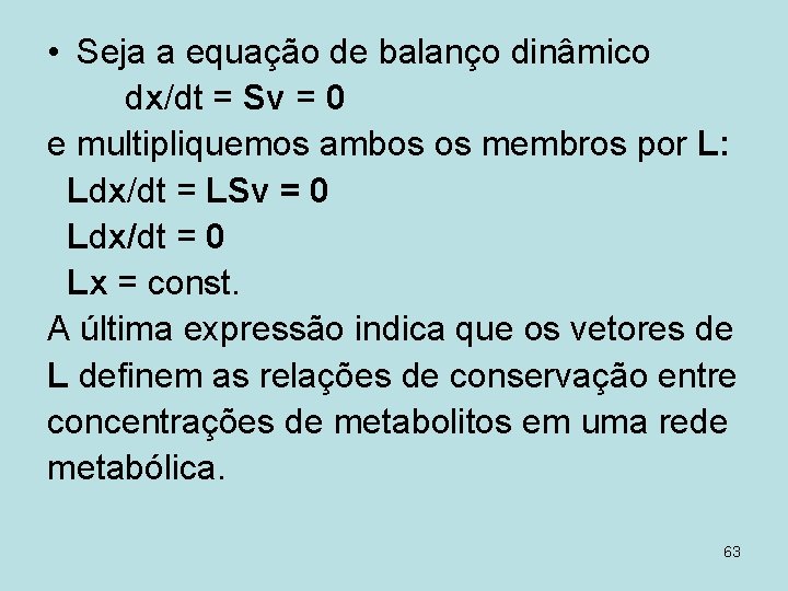  • Seja a equação de balanço dinâmico dx/dt = Sv = 0 e