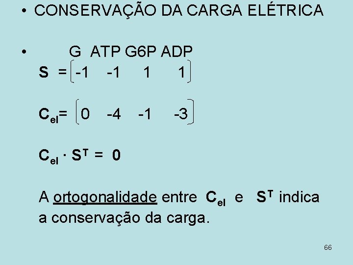  • CONSERVAÇÃO DA CARGA ELÉTRICA • G ATP G 6 P ADP S