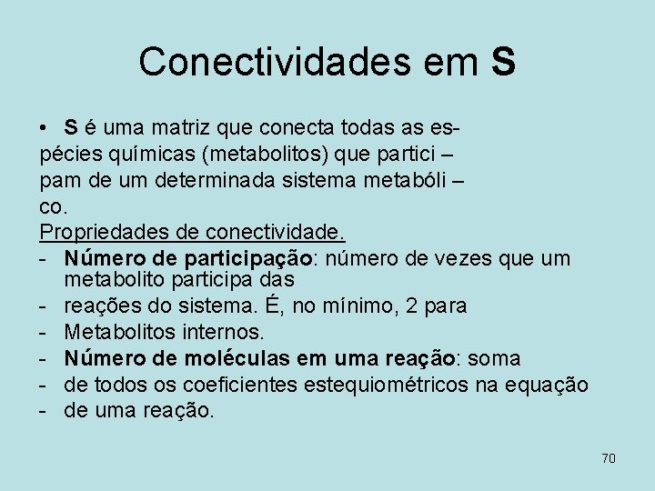 Conectividades em S • S é uma matriz que conecta todas as espécies químicas