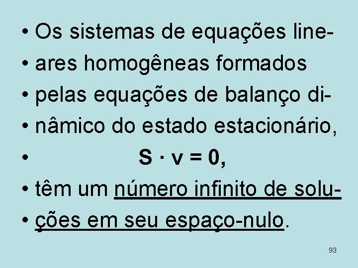  • Os sistemas de equações line • ares homogêneas formados • pelas equações