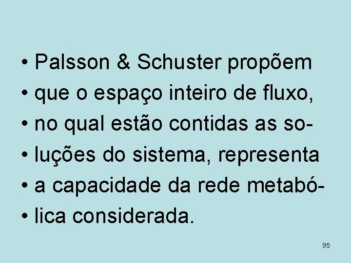  • Palsson & Schuster propõem • que o espaço inteiro de fluxo, •