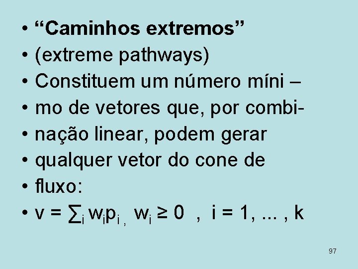  • • “Caminhos extremos” (extreme pathways) Constituem um número míni – mo de