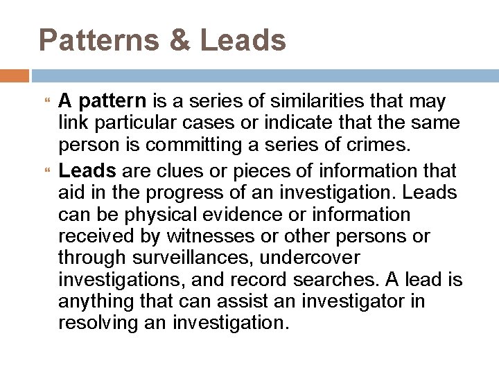 Patterns & Leads A pattern is a series of similarities that may link particular