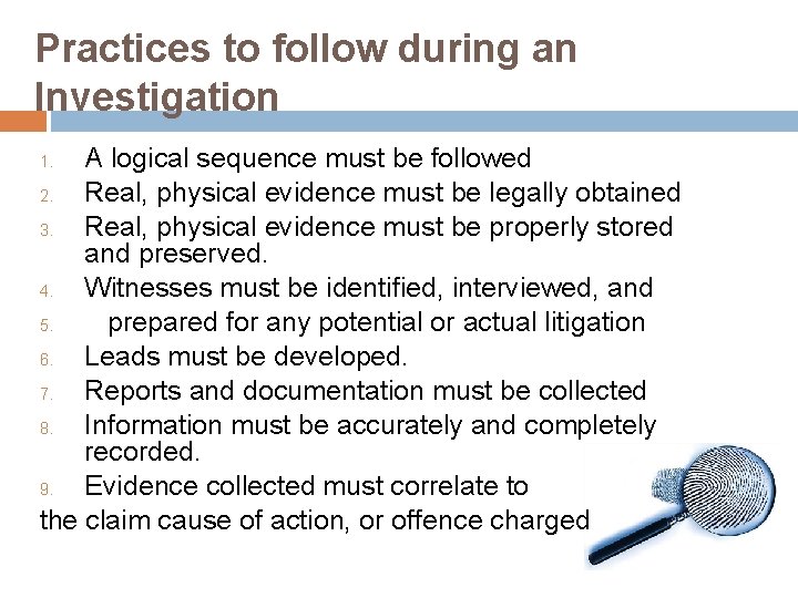 Practices to follow during an Investigation A logical sequence must be followed 2. Real,