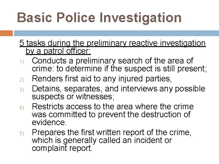 Basic Police Investigation 5 tasks during the preliminary reactive investigation by a patrol officer: