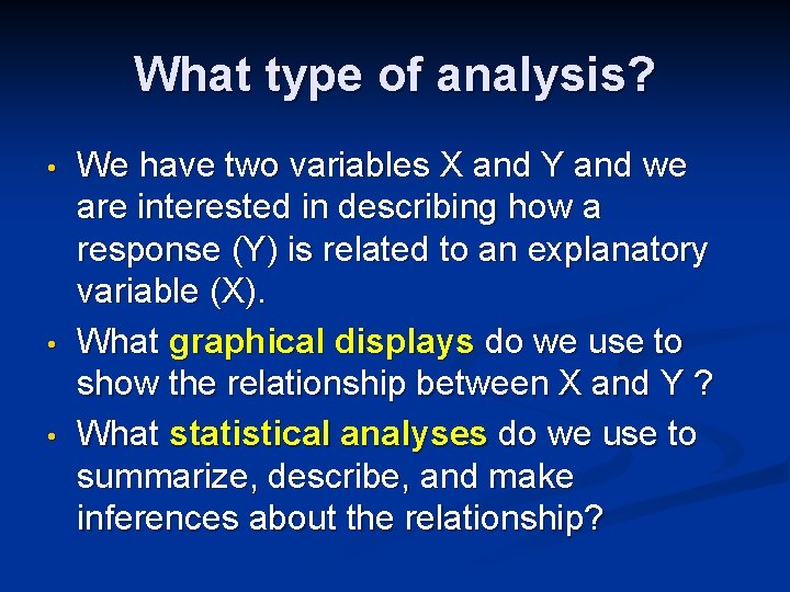 What type of analysis? • • • We have two variables X and Y