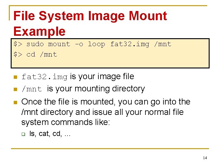 File System Image Mount Example $> sudo mount -o loop fat 32. img /mnt