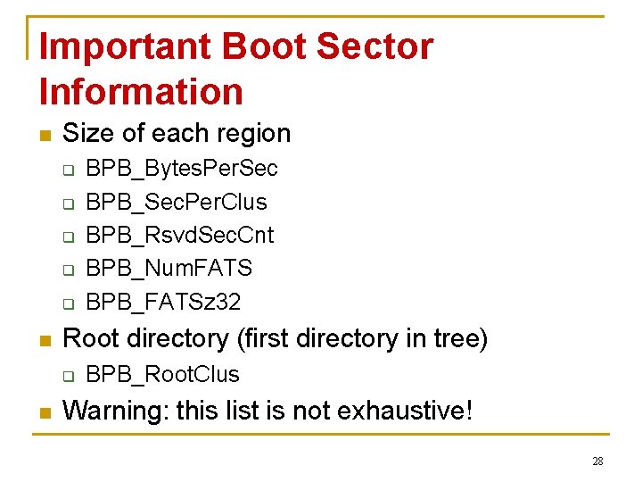 Important Boot Sector Information n Size of each region q q q n Root