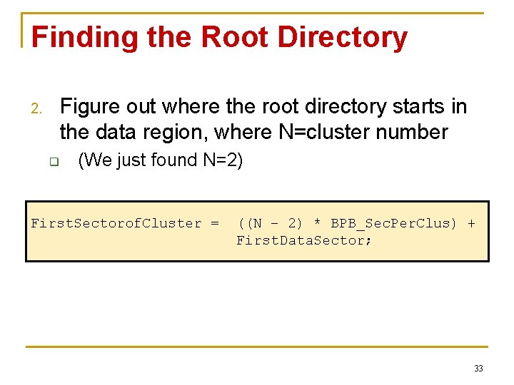 Finding the Root Directory Figure out where the root directory starts in the data Finding the Root Directory Figure out where the root directory starts in the data