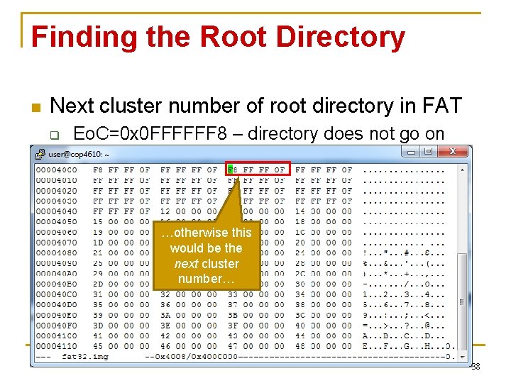 Finding the Root Directory n Next cluster number of root directory in FAT q Finding the Root Directory n Next cluster number of root directory in FAT q
