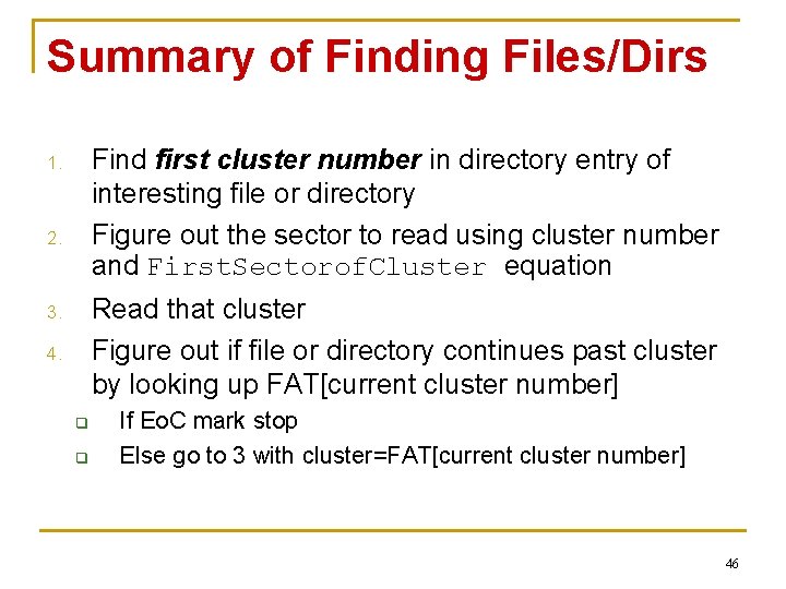 Summary of Finding Files/Dirs Find first cluster number in directory entry of interesting file Summary of Finding Files/Dirs Find first cluster number in directory entry of interesting file