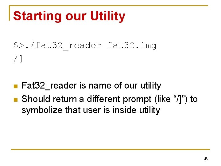 Starting our Utility $>. /fat 32_reader fat 32. img /] n n Fat 32_reader