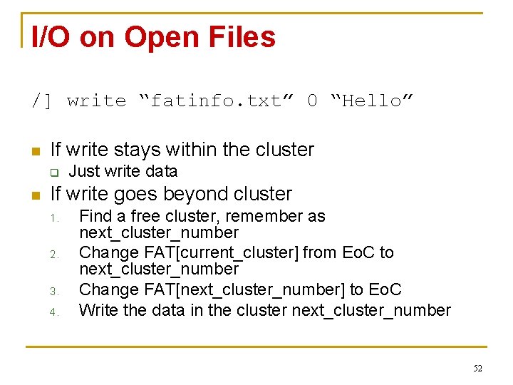 I/O on Open Files /] write “fatinfo. txt” 0 “Hello” n If write stays