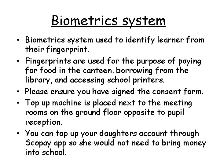 Biometrics system • Biometrics system used to identify learner from their fingerprint. • Fingerprints