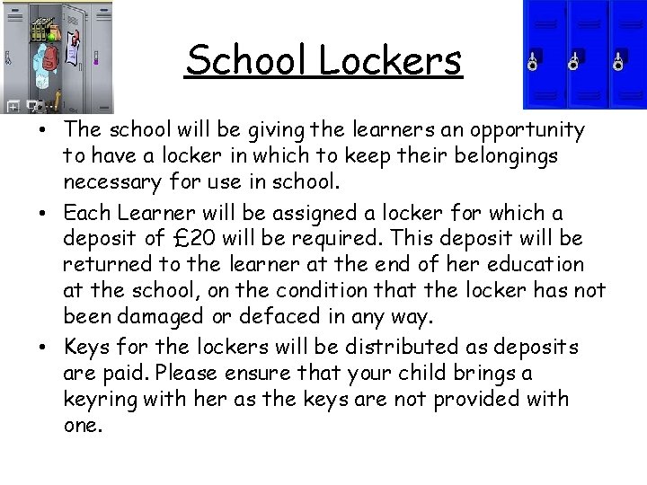 School Lockers • The school will be giving the learners an opportunity to have