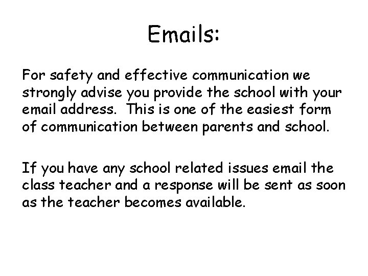 Emails: For safety and effective communication we strongly advise you provide the school with