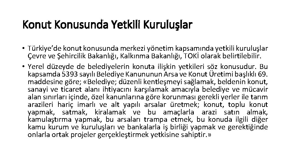 Konut Konusunda Yetkili Kuruluşlar • Türkiye’de konut konusunda merkezi yönetim kapsamında yetkili kuruluşlar Çevre