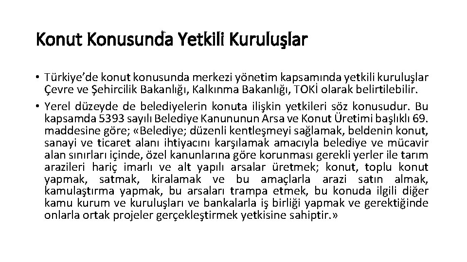 Konut Konusunda Yetkili Kuruluşlar • Türkiye’de konut konusunda merkezi yönetim kapsamında yetkili kuruluşlar Çevre Konut Konusunda Yetkili Kuruluşlar • Türkiye’de konut konusunda merkezi yönetim kapsamında yetkili kuruluşlar Çevre