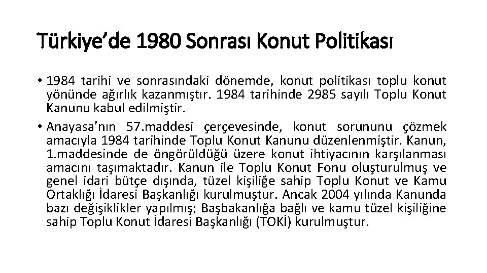 Türkiye’de 1980 Sonrası Konut Politikası • 1984 tarihi ve sonrasındaki dönemde, konut politikası toplu