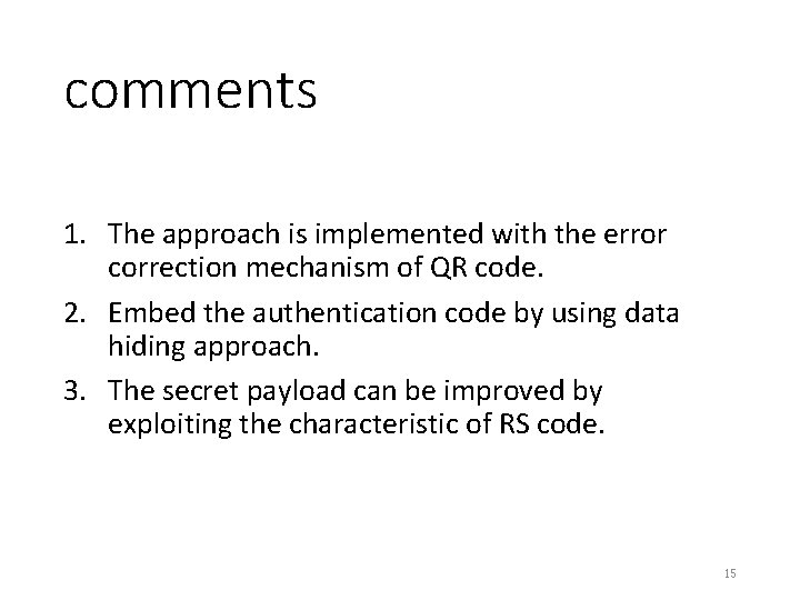 comments 1. The approach is implemented with the error correction mechanism of QR code.